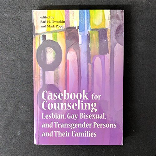 Casebook for Counseling Lesbian, Gay, Bisexual and Transgender Persons and Their Families