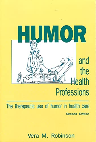 Humor and the Health Professions: The Therapeutic Use of Humor in Health Care