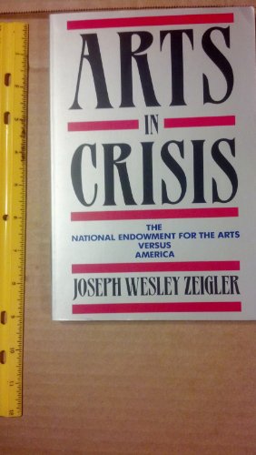 Arts in Crisis: The National Endowment for the Arts Versus America