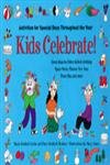 Kids Celebrate!: Activities for Special Days Throughout the Year