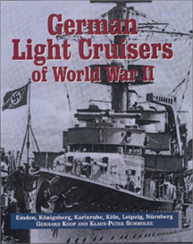 German Light Cruisers of World War II: Emden-Konigsberg-Karlsruhe-Koln-Leipzig-Nurnberg