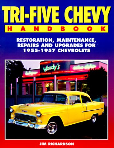 Tri-Five Chevy Handbook: Restoration Maintenance Repairs and Upgrades for 1955-1957 Chevrolets