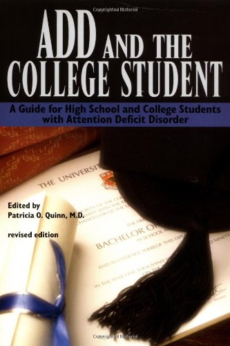 ADD and the College Student: A Guide for High School and College Students with Attention Deficit Disorder