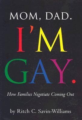 Mom, Dad I'm Gay: How Families Negotiate Coming Out