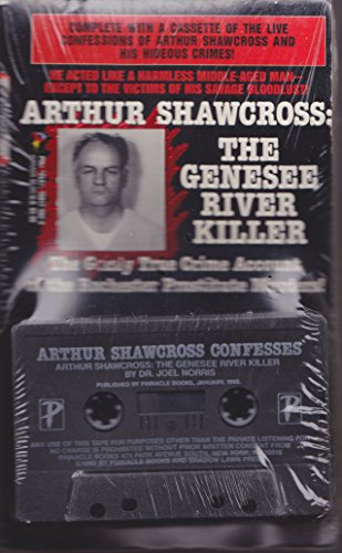 Arthur Shawcross: The Genesee River Killer : The Grisly True Crime Account of the Rochester Prostitute Murders!