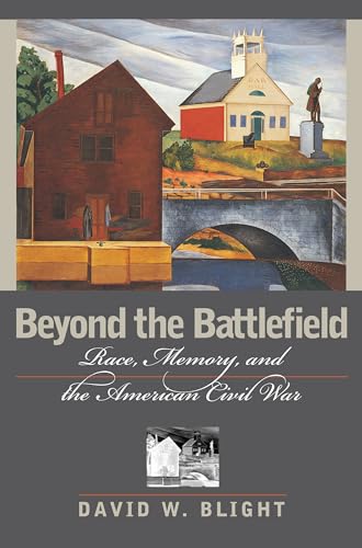 Beyond the Battlefield: Race, Memory, and the American Civil War