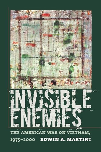 Invisible Enemies: The American War on Vietnam, 1975-2000 (Culture and Politics in the Cold War and Beyond)