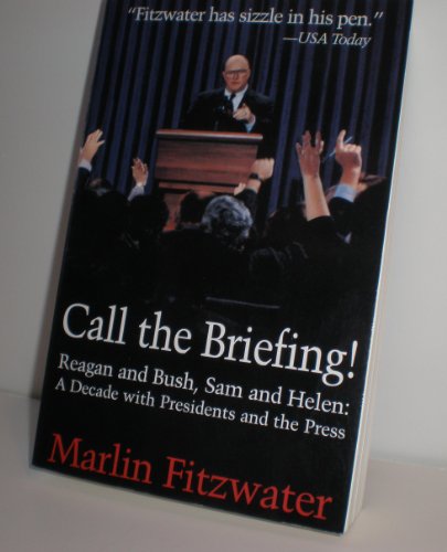 Call the Briefing: Bush and Reagan, Sam and Helen - A Decade With Presidents and the Press