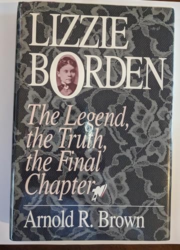 Lizzie Borden: The Legend, the Truth, the Final Chapter