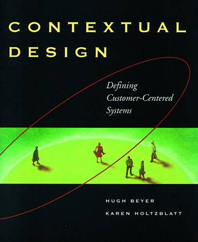 Contextual Design: Defining Customer-Centered Systems (Interactive Technologies)