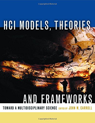 HCI Models, Theories, and Frameworks: Toward a Multidisciplinary Science (Interactive Technologies)