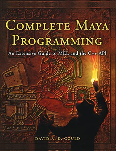 Complete Maya Programming: An Extensive Guide to MEL and C++ API (The Morgan Kaufmann Series in Computer Graphics)