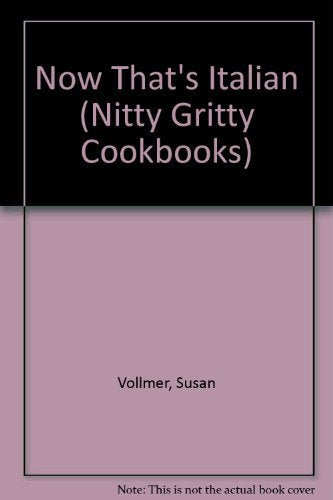 Now That's Italian (Nitty Gritty Cookbooks)
