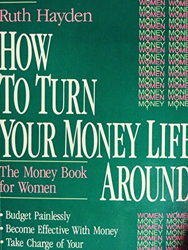 How to Turn Your Money Life Around: The Money Book for Women