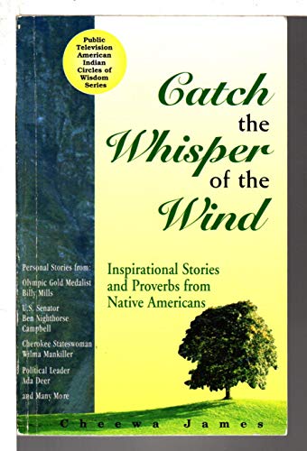 Catch the Whisper of the Wind: Inspirational Stories and Proverbs from Native Americans