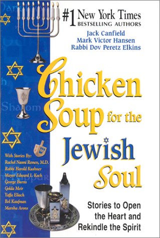Chicken Soup for the Jewish Soul: Stories to Open the Heart and Rekindle the Spirit