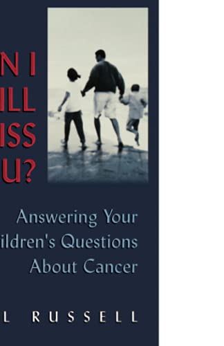 Can I Still Kiss You?: Answering Your Children's Questions About Cancer