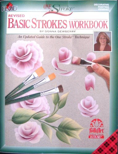 One Stroke: Revised Basic Strokes Workbook By Donna Dewberry