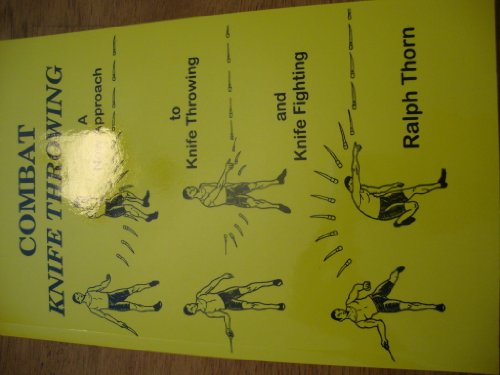 Combat Knife Throwing: A New Approach to Knife Throwing and Knife Fighting
