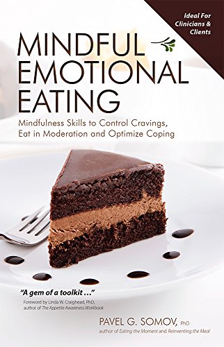 Mindful Emotional Eating: Mindfulness Skills to Control Cravings, Eat in Moderation and Optimize Coping