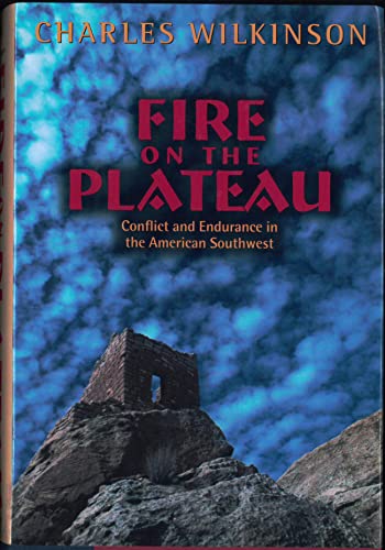 Fire on the Plateau: Conflict And Endurance In The American Southwest