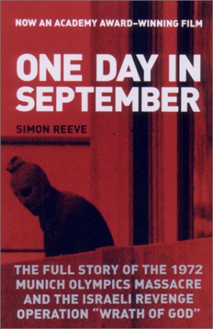 One Day in September: The Full Story Of The 1972 Munich Olympics Massacre And The Israeli Revenge Operation "WrathOf God