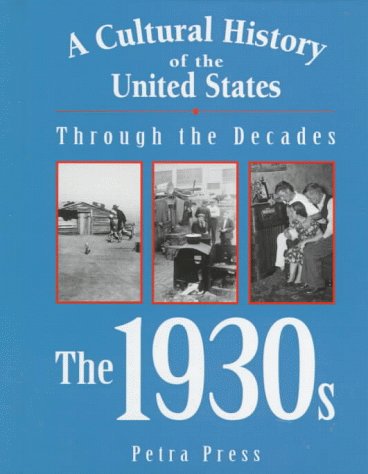 A Cultural History of the United States Through the Decades - The 1930s (A Cultural History of the United States Through the Decades Series)