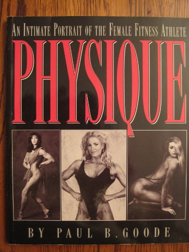 Physique: An Intimate Portrait of the Female Fitness Athlete