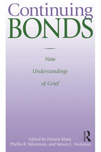 Continuing Bonds: New Understandings of Grief (Death Education, Aging and Health Care)