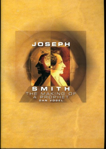 Joseph Smith: The Making of a Prophet (A Biography)