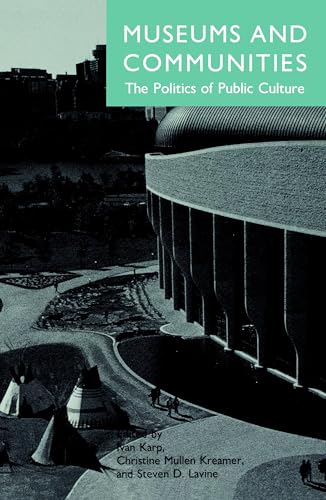 Museums and Communities: The Politics of Public Culture