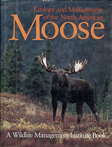 Ecology and Management of the North American Moose