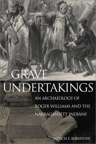 Grave Undertakings: An Archaeology of Roger Williams and the Narragansett Indians