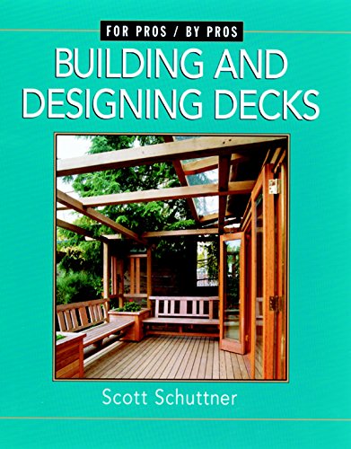 Building and Designing Decks: For Pros by Pros