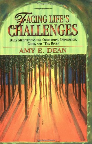 Facing Life's Challenges: Daily Meditations for Overcoming Depression, Grief, and "the Blues