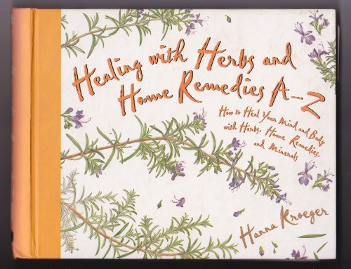 Healing With Herbs A-Z: How to Heal Your Mind and Body With Herbs, Home Remedies, and Minerals (Hay House Lifestyles)