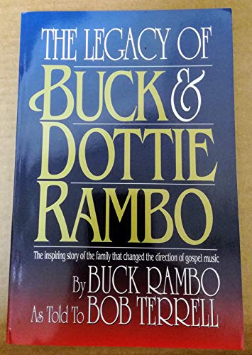 Legacy of Buck and Dottie Rambo: The Inspiring Story of the Family That Changed the Direction of Gospel Music