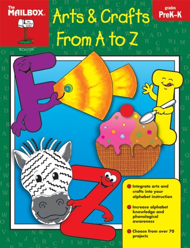 Arts & Crafts From A To Z (PreK-K) by The Mailbox Books Staff (2008) Paperback