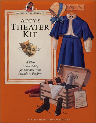 Addy's Theater Kit: A Play About Addy for You and Your Friends to Perform (American Girl Collection)