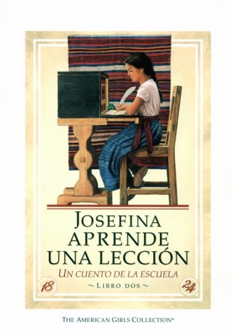 Josefina Aprende Una Leccion / Josefina Learns a Lesson: UN Cuento De LA Escuela (The American Girls Collection, Libro 2) (Spanish Edition)