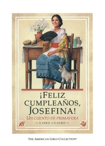 Feliz Cumpleanos, Josefina! / Happy Birthday Josefina!: UN Cuento De Primavera (American Girl Collection) (Spanish Edition)