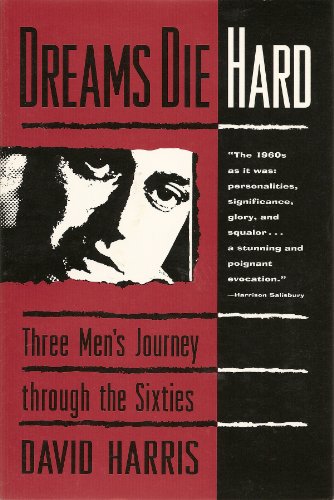 Dreams Die Hard: Three Men's Journey Through the Sixties