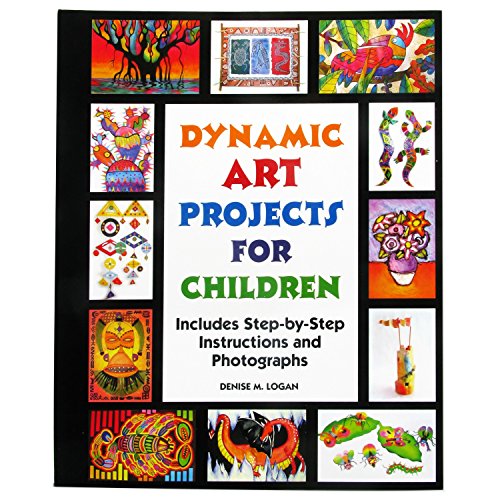 Dynamic Art Projects for Children: Includes Step-by-step Instructions And Photographs
