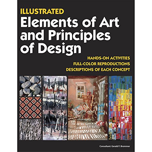 Illustrated Elements of Art and Principles of Design: Hands on Activities, Full-Color Reproductions, Descriptions of Each Concept