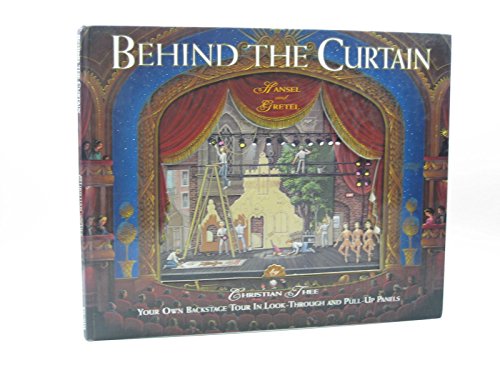 Behind the Curtain: Hansel and Gretel : Your Own Backstage Tour in Look-Through and Pull-Up Panels