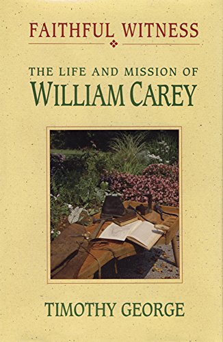Faithful Witness: The Life & Mission of William Carey