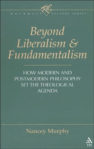 Beyond Liberalism and Fundamentalism: How Modern and Postmodern Philosophy Set the Theological Agenda (Rockwell Lecture Series)
