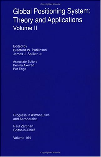 Global Positioning System: Theory and Applications, Volume II