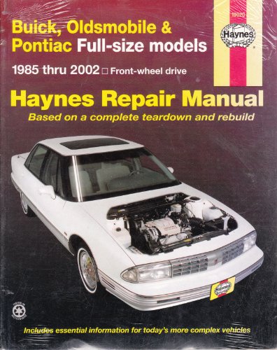 Buick Oldsmobile & Pontiac Fwd Models Automotive Repair Manual, 1985 Through 2002: Buick, Oldsmobile and Pontiac Full-Size Front-Wheel Drive Models (C ... (Haynes Automotive Repair Manual Series)