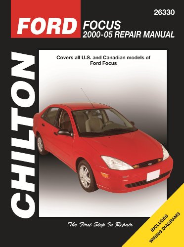 Chilton's Ford Focus 2000-05 Repair Manual: Covers All Ford Focus Models (Chilton's Total Car Care Repair Manual)